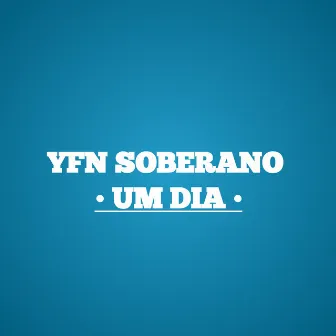 Um Dia by YFN SOBERANO