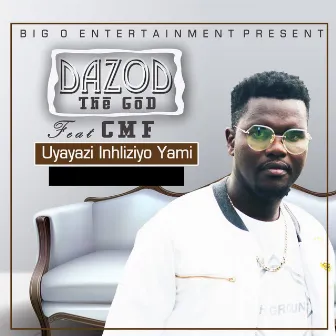 Uyayazi inhliziyo yami by Dazod