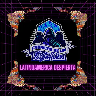 Latinoamérica Despierta by Crónicas de un Estallido