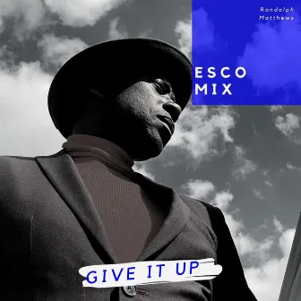 Give It Up (Remix, Esco Mix) by Michelle Escoffery