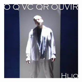 O Q Vc Qr Ouvir by Hlio