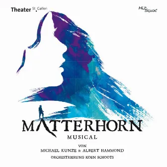 Matterhorn - das Musical by Original Cast St.Gallen