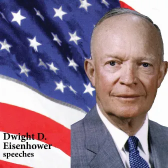 Dwight D. Eisenhower speeches by Dwight Eisenhower