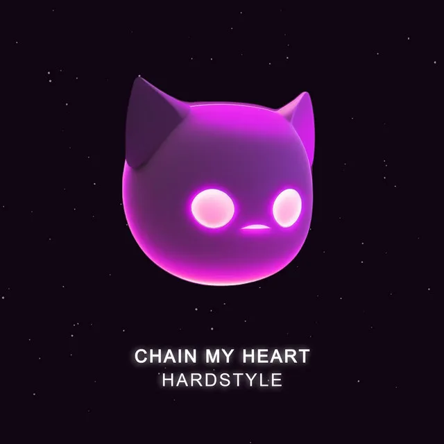 CHAIN MY HEART - HARDSTYLE