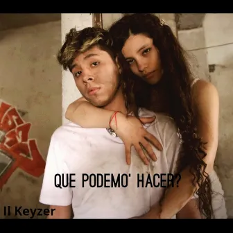 Que Podemo' Hacer? by Il Keyzer