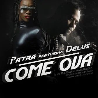 Come Ova by Patra