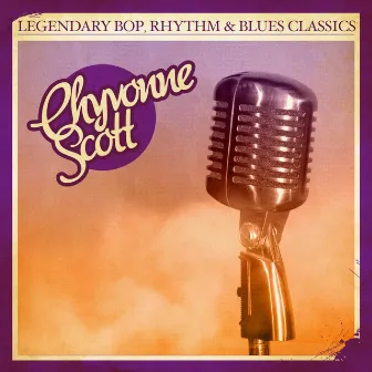 Legendary Bop, Rhythm & Blues Classics by Chyvonne Scott