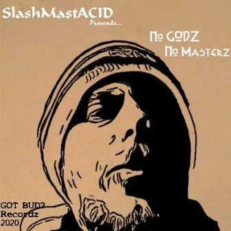 No Godz No Masterz by Slashmastacid