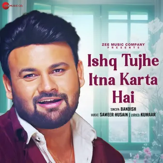 Ishq Tujhe Itna Karta Hai by Bandish