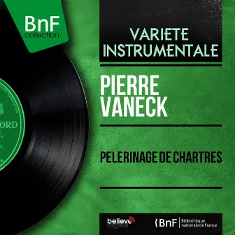 Pélerinage de Chartres (Mono Version) by Pierre Vaneck