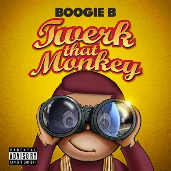 Twerk That Monkey by Boogie B