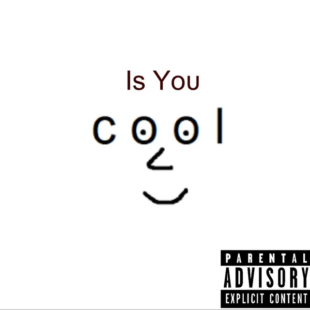 Is You Cool