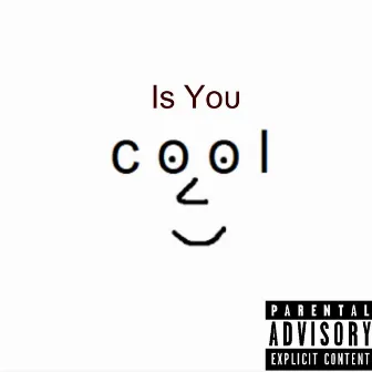 Is You Cool by Seezaleez