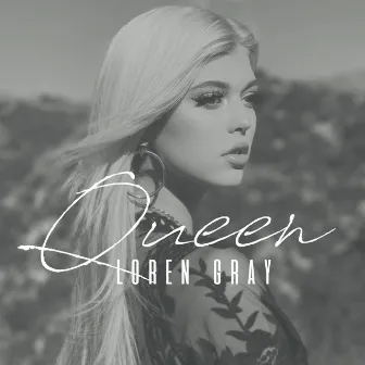 Queen by Loren Gray