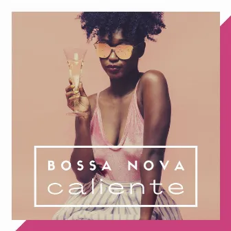 Bossa Nova Caliente: Música Sensual, Bossa Nova de Brasil, Amor de Verano by Unknown Artist