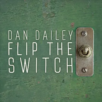 Flip the Switch by Dan Dailey