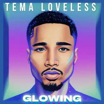 Glowing by Tema Loveless