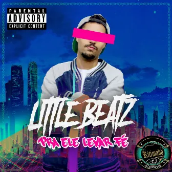 Pra Ele Levar Fé by Little Beatz