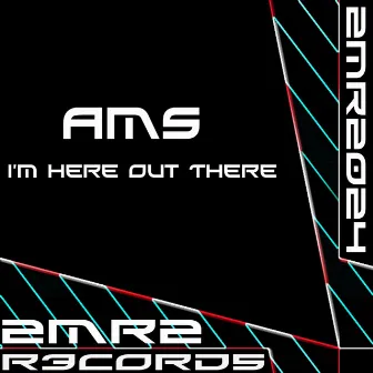 I'm Here Out There EP by AMS