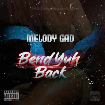 Bend Yuh Back by Melody Gad