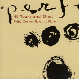 40 Years And One: Philip corner Plays The Piano by Philip Corner