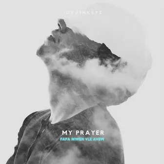 My Prayer (Papa m'vle avèw) by Jorvin Keyz