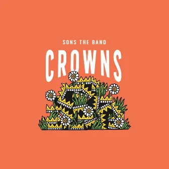 Crowns by SONS THE BAND