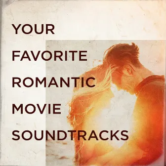 Your Favorite Romantic Movie Soundtracks by Unknown Artist