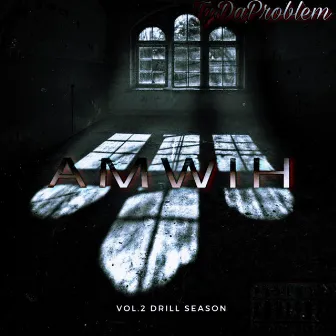 AMWIH Vol. 2 DrillSeason by TyDaProblem