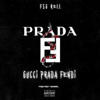 Gucci Prada Fendi by FSG Rell