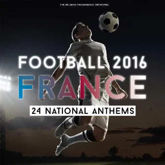 Football 2016 - France - 24 National Anthems by Orlando Philharmonic Orchestra