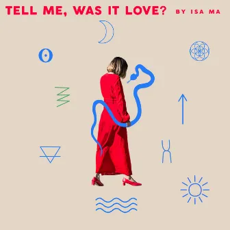 Tell Me, Was It Love? by Isa Ma