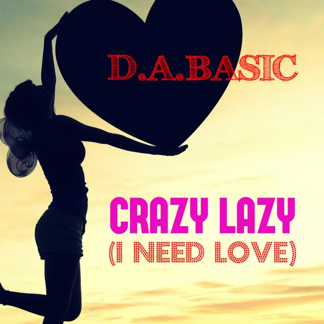 Crazy Lazy - I Need Love