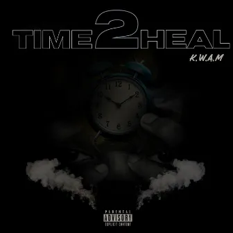 Time 2 Heal by K.W.A.M