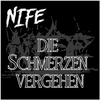 Die Schmerzen vergehen by Nife