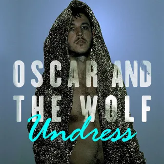 Undress by Oscar and the Wolf