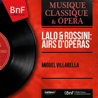 Lalo & Rossini: Airs d'opéras (Mono Version) by Miguel Villabella