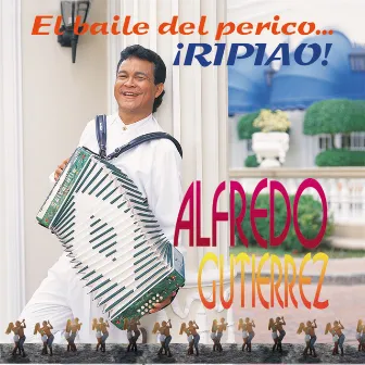 El Baile del Perico... ¡Ripiao! by Alfredo Gutierrez Y Su Conjunto