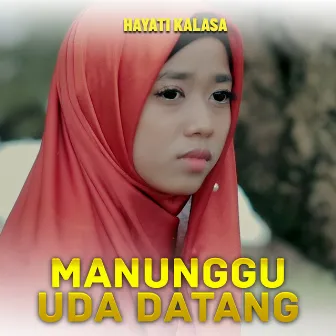 MANUNGGU UDA DATANG by Hayati Kalasa