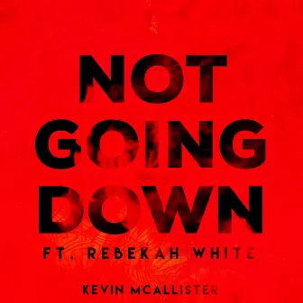 Not Going Down by Kevin McAllister