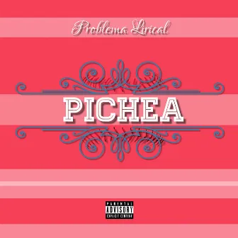 Pichea by Problema Lirical