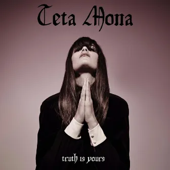 Truth Is Yours by Teta Mona