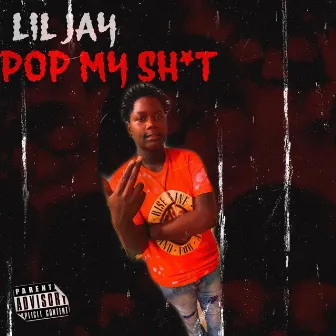 Pop My Sh*t by Lil Jay