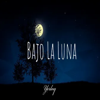 Bajo la Luna by Yerloy