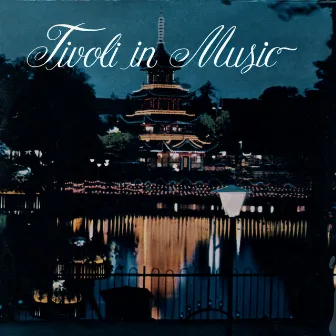 Tivoli in Music: A Night in Copenhagen by Emil Reesen