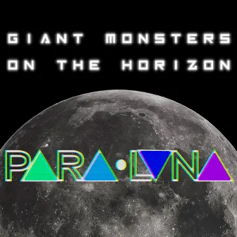 ParaLuna by Giant Monsters on the Horizon