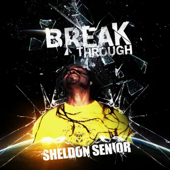 Break Through - EP by Sheldon Senior