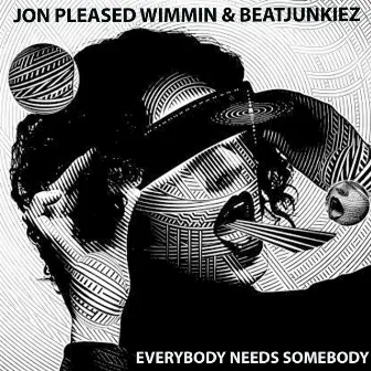 Everybody Needs Somebody by Jon Pleased Wimmin