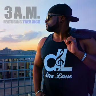 3 A.M. (feat. Trev Rich) by Dre Lane