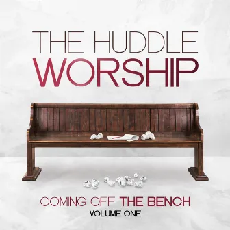 Coming Off The Bench, Vol. 1 by The Huddle Worship